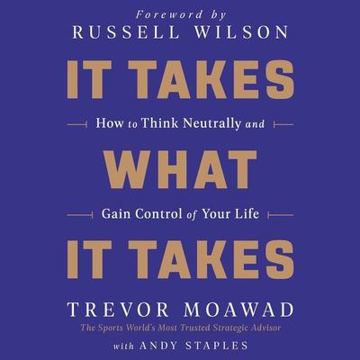 It takes what it takes how to think neutrally and gain control of your life cover image