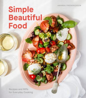 Simple beautiful food : recipes and riffs for everyday cooking cover image