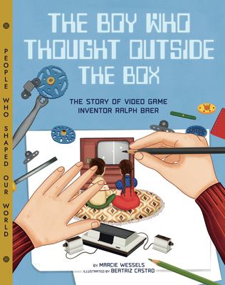 The boy who thought outside the box : the story of video game inventor Ralph Baer cover image