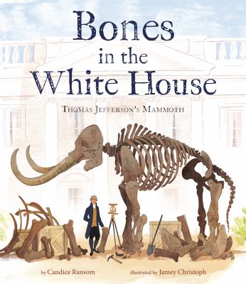 Bones in the White House : Thomas Jefferson's mammoth cover image
