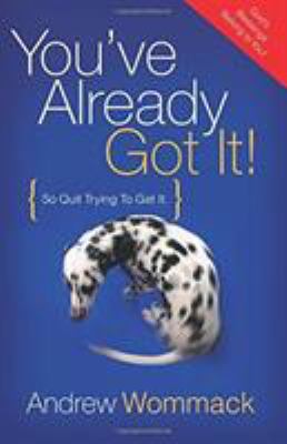 You've already got it! : So quit trying to get it cover image