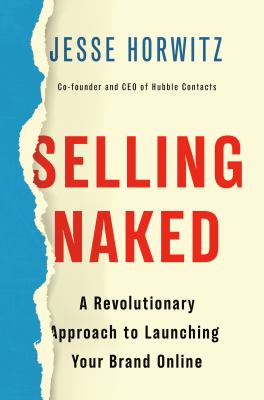 Selling naked : a revolutionary approach to launching your brand online cover image