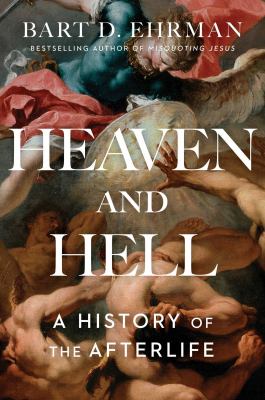 Heaven and hell : a history of the afterlife  cover image cdn