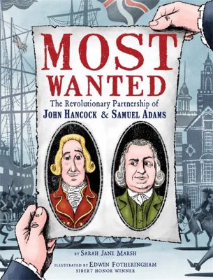 Most wanted : the revolutionary partnership of John Hancock & Samuel Adams cover image