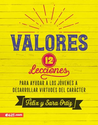 Valores : 12 lecciones para ayudar a los jóvenes a desarrollar virtudes del carácter cover image