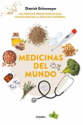 Medicinas del mundo : las terapias tradicionales que complementan la medicina moderna cover image