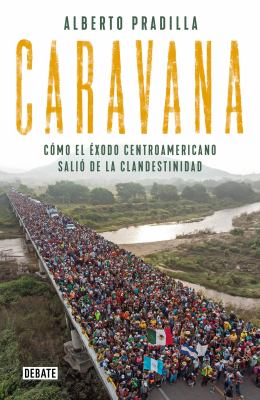 Caravana : cómo el éxodo centroamericano salió de la clandestinidad cover image