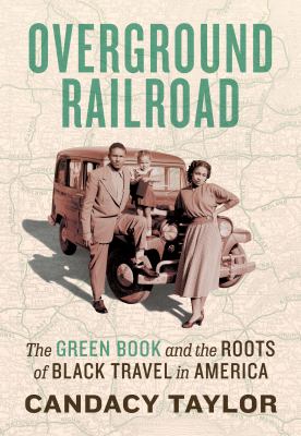 Overground railroad : the Green Book and the roots of Black travel in America cover image