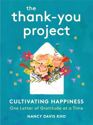 The thank-you project : cultivating happiness one letter of gratitude at a time cover image