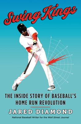 Swing kings : the inside story of baseball's home run revolution cover image