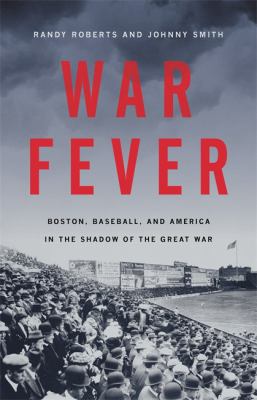 War fever : Boston, baseball, and America in the shadow of the Great War cover image