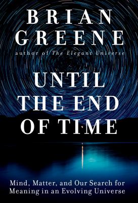 Until the end of time : mind, matter, and our search for meaning in an evolving universe  cover image cdn