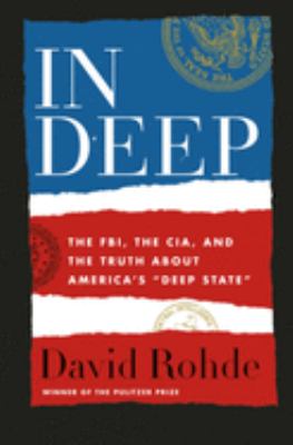 In deep : the FBI, the CIA, and the truth about America's "deep state" cover image