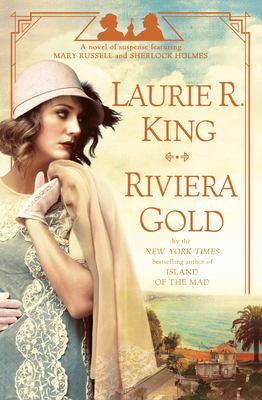 Riviera gold : a novel of suspense featuring Mary Russell and Sherlock Holmes cover image