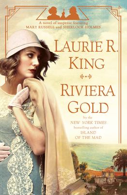 Riviera gold : a novel of suspense featuring Mary Russell and Sherlock Holmes  cover image cdn