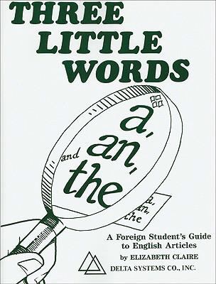 Three little words ; a, an and the : (a foreign student's guide to English articles) cover image