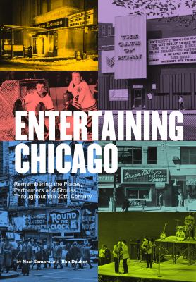 Entertaining Chicago : remembering the places, performers and stories throughout the 20th century cover image