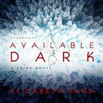 Available dark : a crime novel cover image cdn