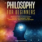 Philosophy for beginners. Introduction to philosophy - history and meaning, basic philosophical directions and methods cover image cdn