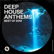 Deep house anthems: best of 2019 (presented by spinnin' records) cover image cdn