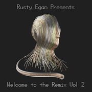Rusty egan presents: welcome to the remix, vol. 2 cover image cdn