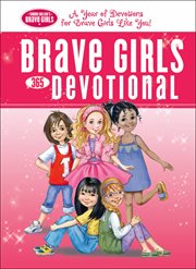 Brave girls 365-day devotional : a year of devotions for brave girls! cover image cdn