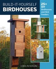 Build-it-yourself birdhouses : 25+ DIY birdhouses and bird feeders cover image cdn