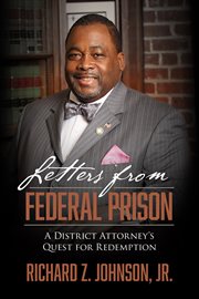 Letters from federal prison. A District Attorney's Quest for Redemption cover image cdn