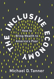 The inclusive economy : how to bring wealth to America's poor cover image cdn