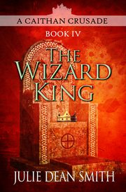 The Wizard King : Caithan Crusade Series, Book 4 cover image cdn