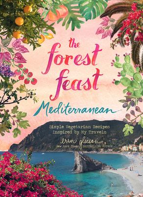The forest feast Mediterranean : simple vegetarian recipes inspired by my travels cover image