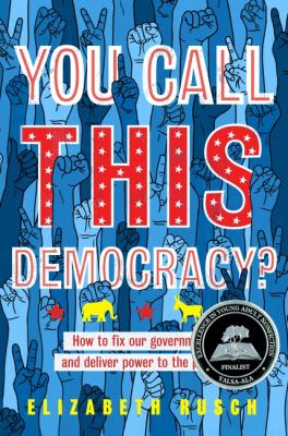 You call this democracy? : how to fix our government and return power to the people cover image