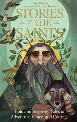 Stories of the Saints : bold and inspiring tales of adventure, grace, and courage cover image