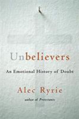 Unbelievers : an emotional history of doubt cover image