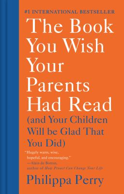 The book you wish your parents had read : (and your children will be glad that you did) cover image