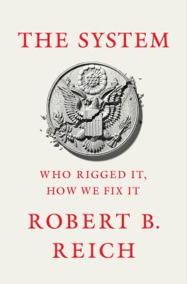 The system : who rigged it, how we fix it cover image