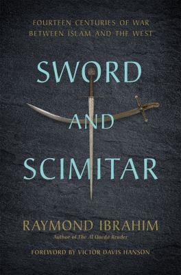 Sword and scimitar : fourteen centuries of war between Islam and the West cover image