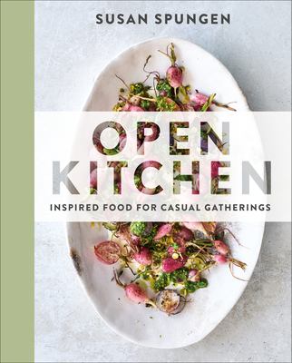 Open kitchen : inspired food for casual gatherings cover image