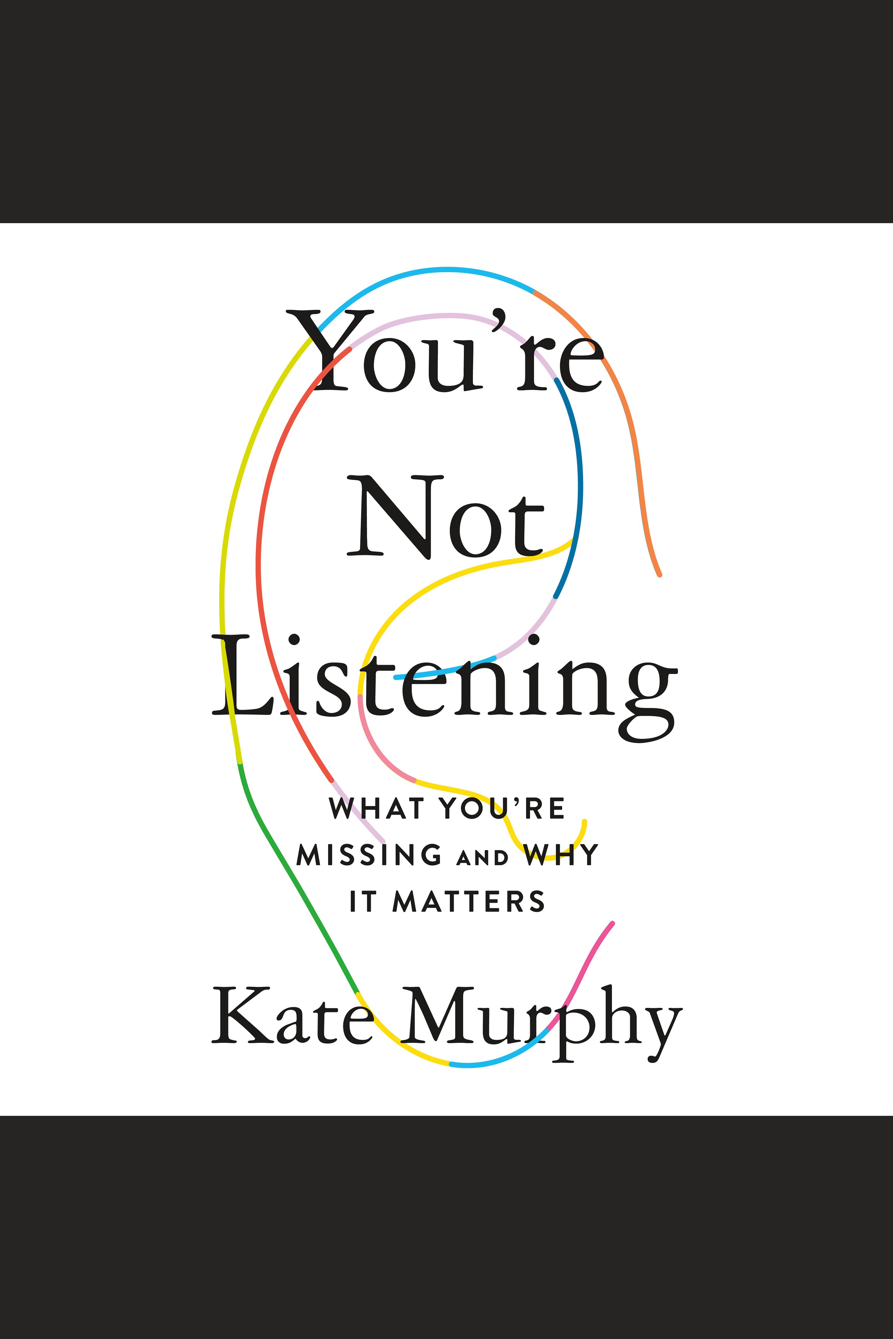 You're not listening what you're missing and why it matters cover image cdn