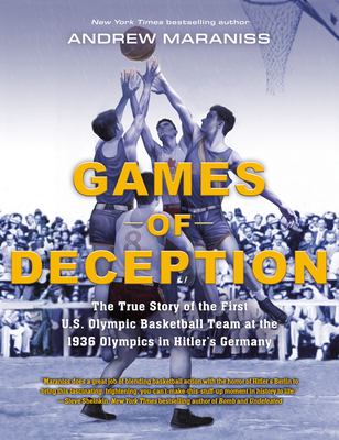 Games of deception : the true story of the first U.S. Olympic basketball team at the 1936 Olympics in Hitler's Germany  cover image cdn