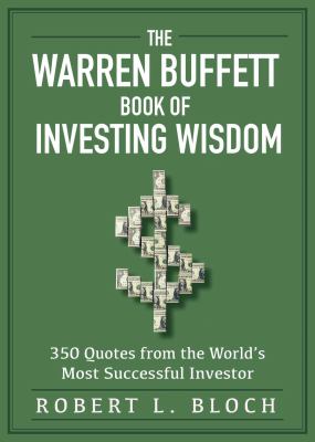 The Warren Buffett book of investing wisdom : 350 quotes from the world's most successful investor cover image