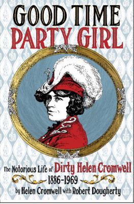 Good time party girl : the notorious life of dirty Helen Cromwell 1886-1969 cover image
