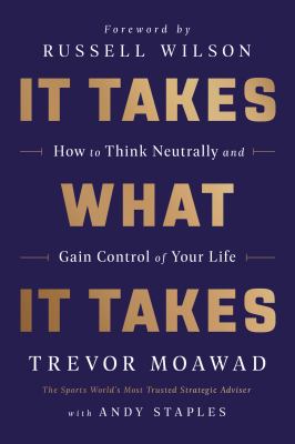 It takes what it takes : how to think neutrally and gain control of your life cover image