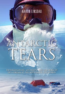 Antarctic tears : determination, adversity, and the pursuit of a dream at the bottom of the world  cover image cdn