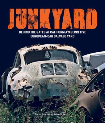 Junkyard : behind the gates at California's secretive European-car salvage yard cover image