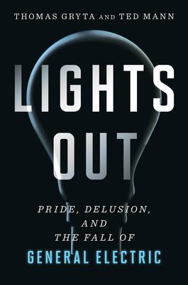 Lights out : pride, delusion, and the fall of General Electric cover image