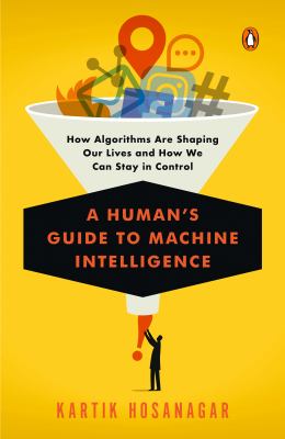 A human's guide to machine intelligence : how algorithms are shaping our lives and how we can stay in control  cover image cdn