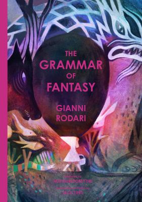 The grammar of fantasy : an introduction to the art of inventing stories  cover image cdn