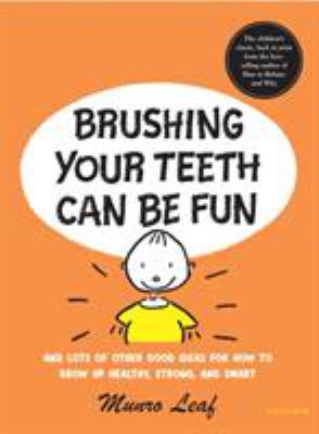 Brushing your teeth can be fun : and lots of other good ideas for how to grow up healthy, strong, and smart cover image