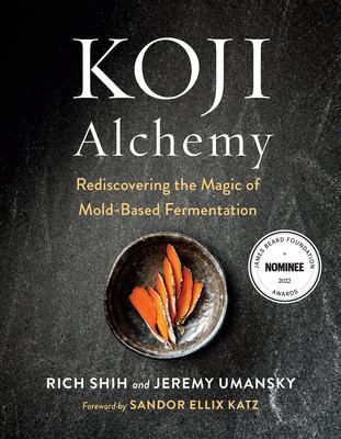 Koji alchemy : rediscovering the magic of mold-based fermentation cover image